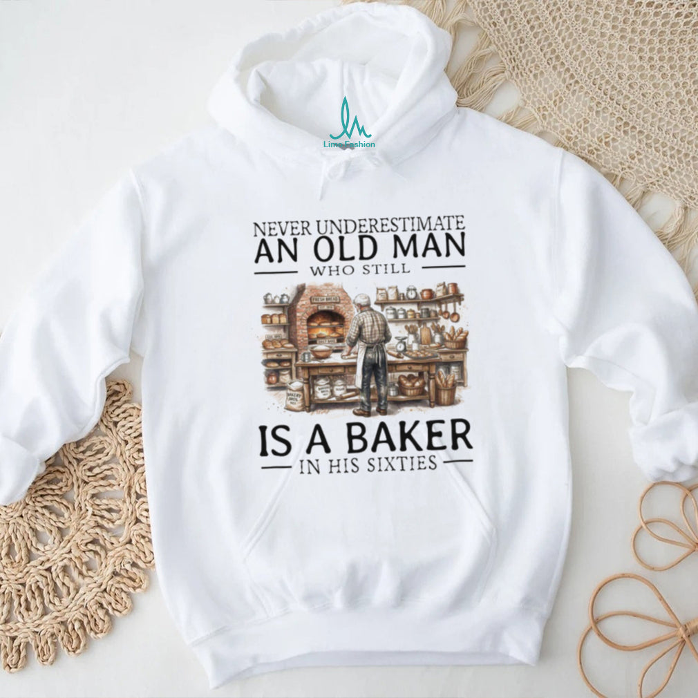 Never Underestimate An Old Man Baker In His Sixties T Shirt