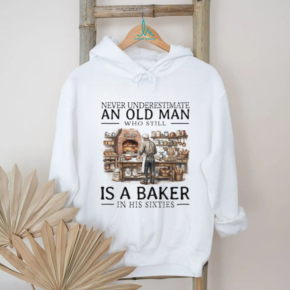 Never Underestimate An Old Man Baker In His Sixties T Shirt
