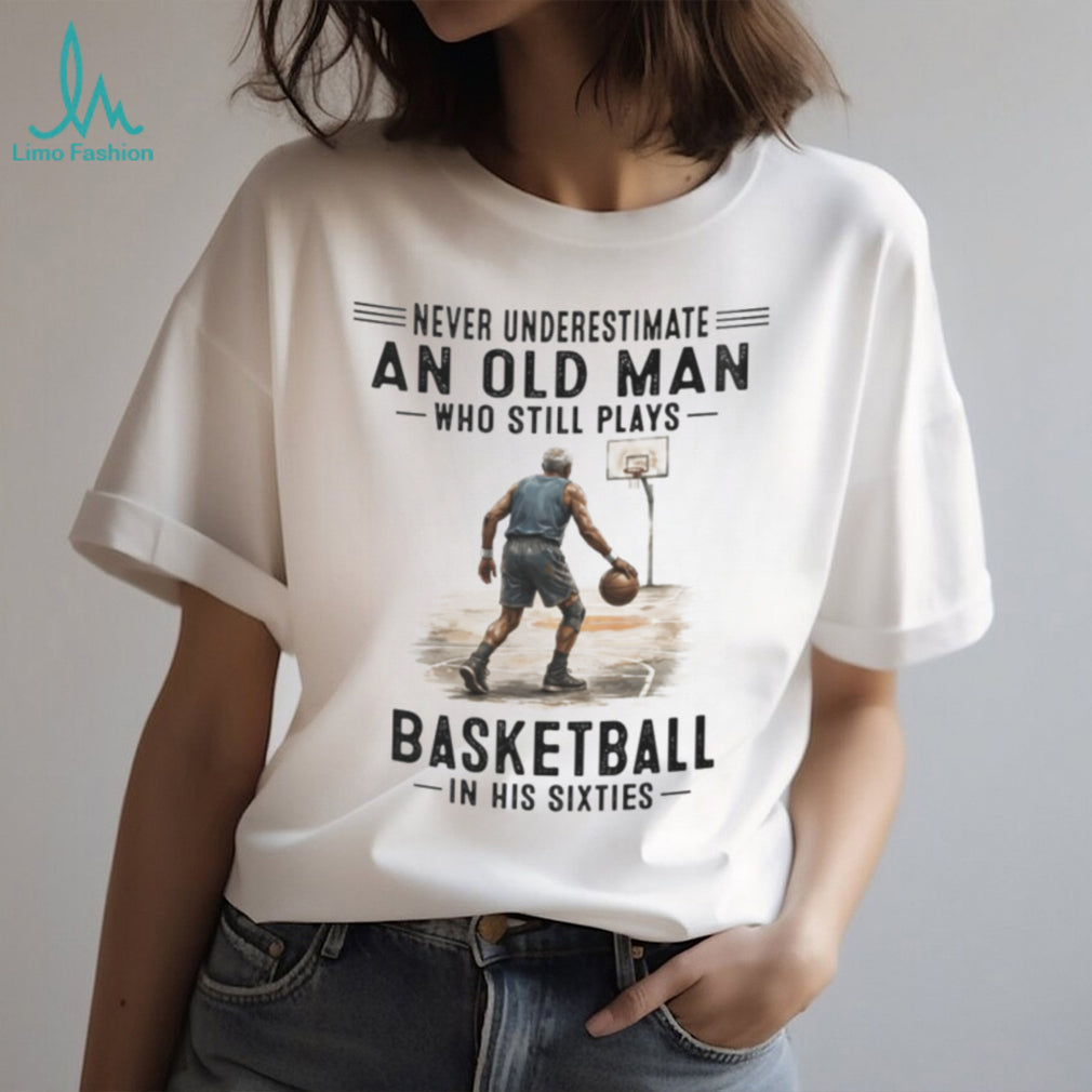 Never Underestimate An Old Man Basketball Player Shirt