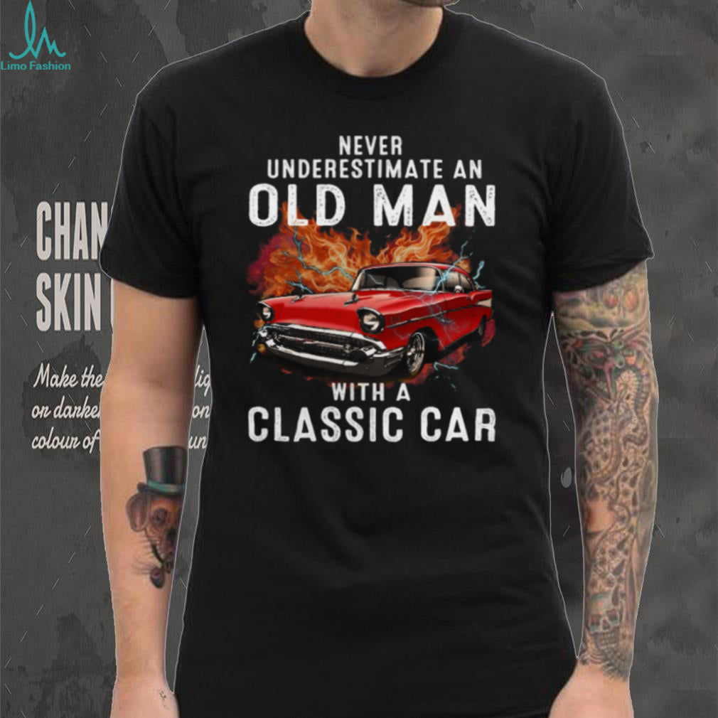 Never Underestimate An Old Man Classic Car Shirt