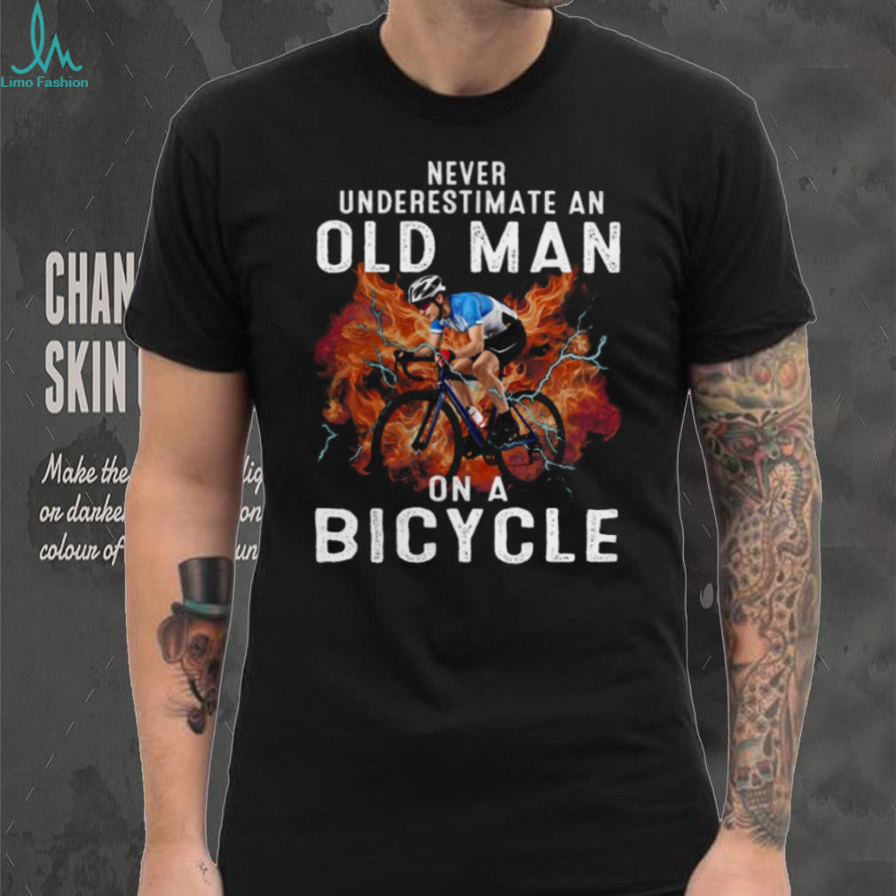 Never Underestimate An Old Man Cycling Bicycle Fire Shirt