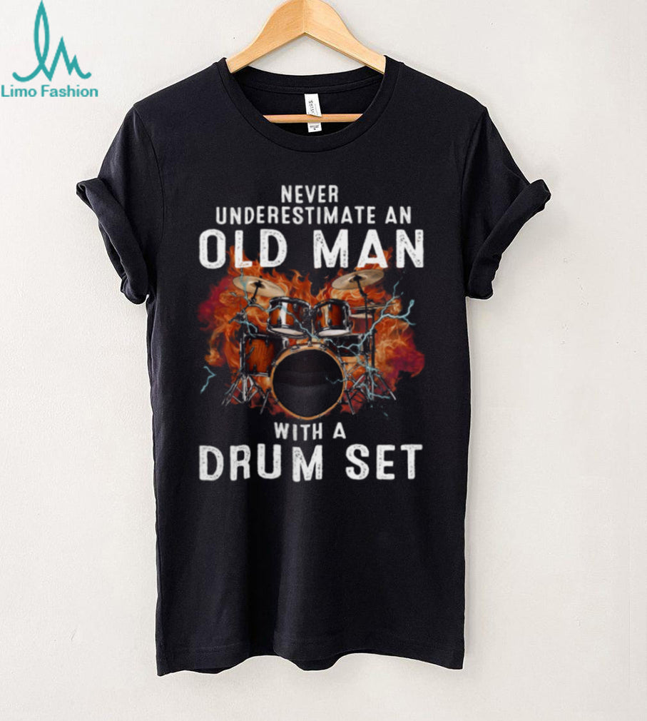 Never Underestimate An Old Man Drum Set Musician Shirt