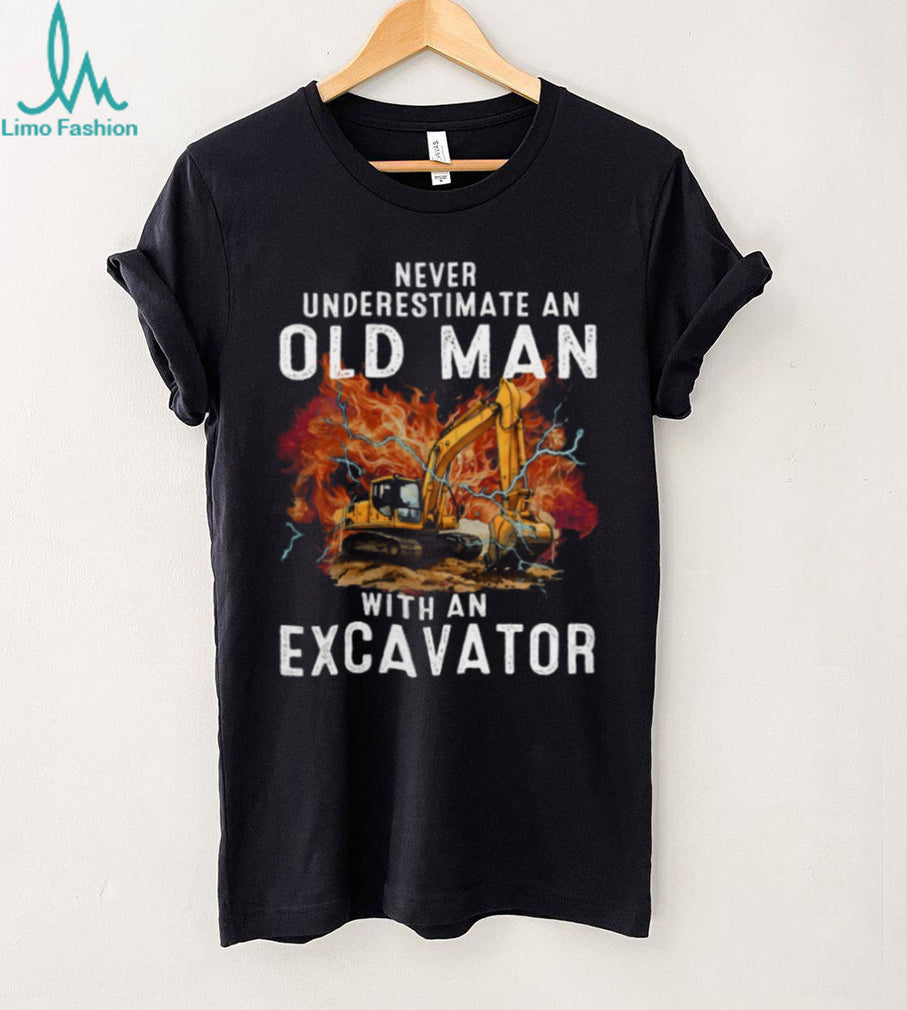 Never Underestimate An Old Man Excavator Operator Shirt