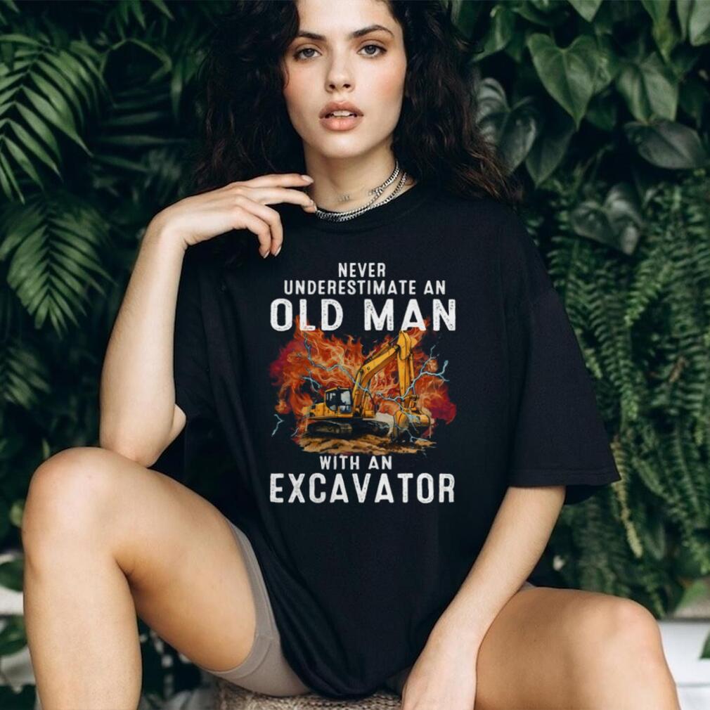 Never Underestimate An Old Man Excavator Operator Shirt
