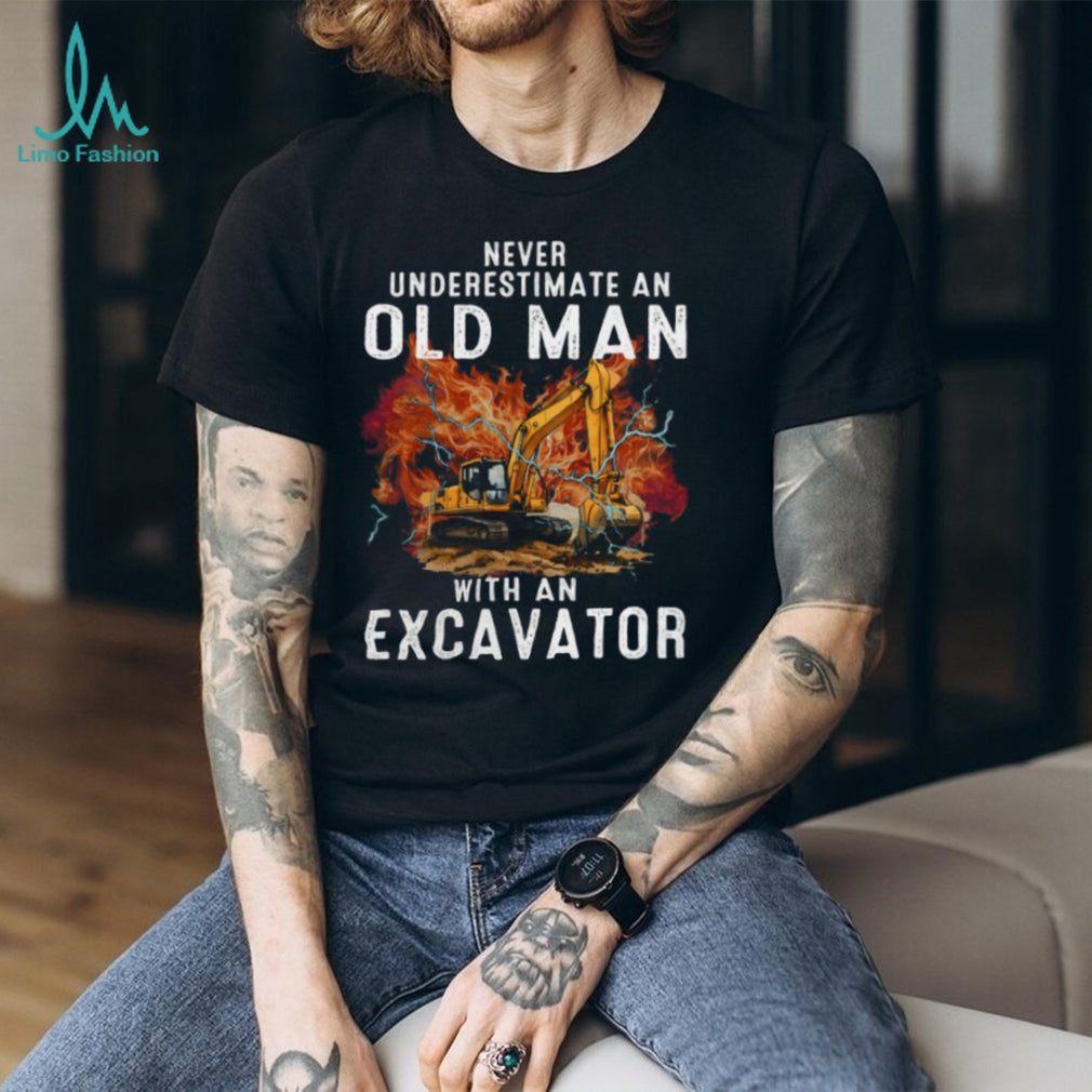 Never Underestimate An Old Man Excavator Operator Shirt