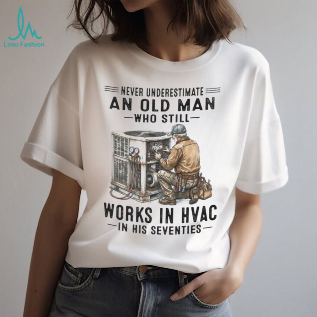 Never Underestimate An Old Man HVAC Technician Shirt