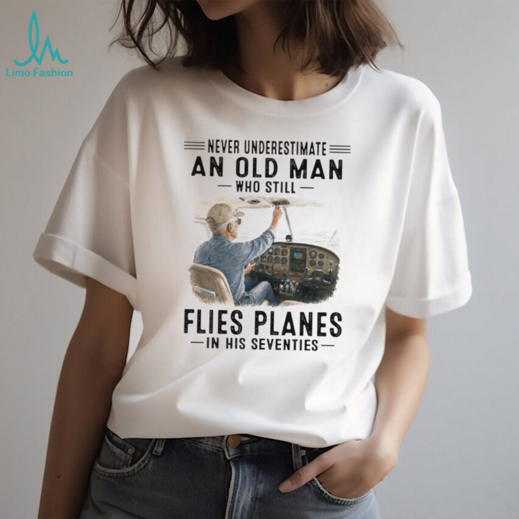 Never Underestimate An Old Man Who Still Flies Planes Retro Aviator Pilot Men Shirt