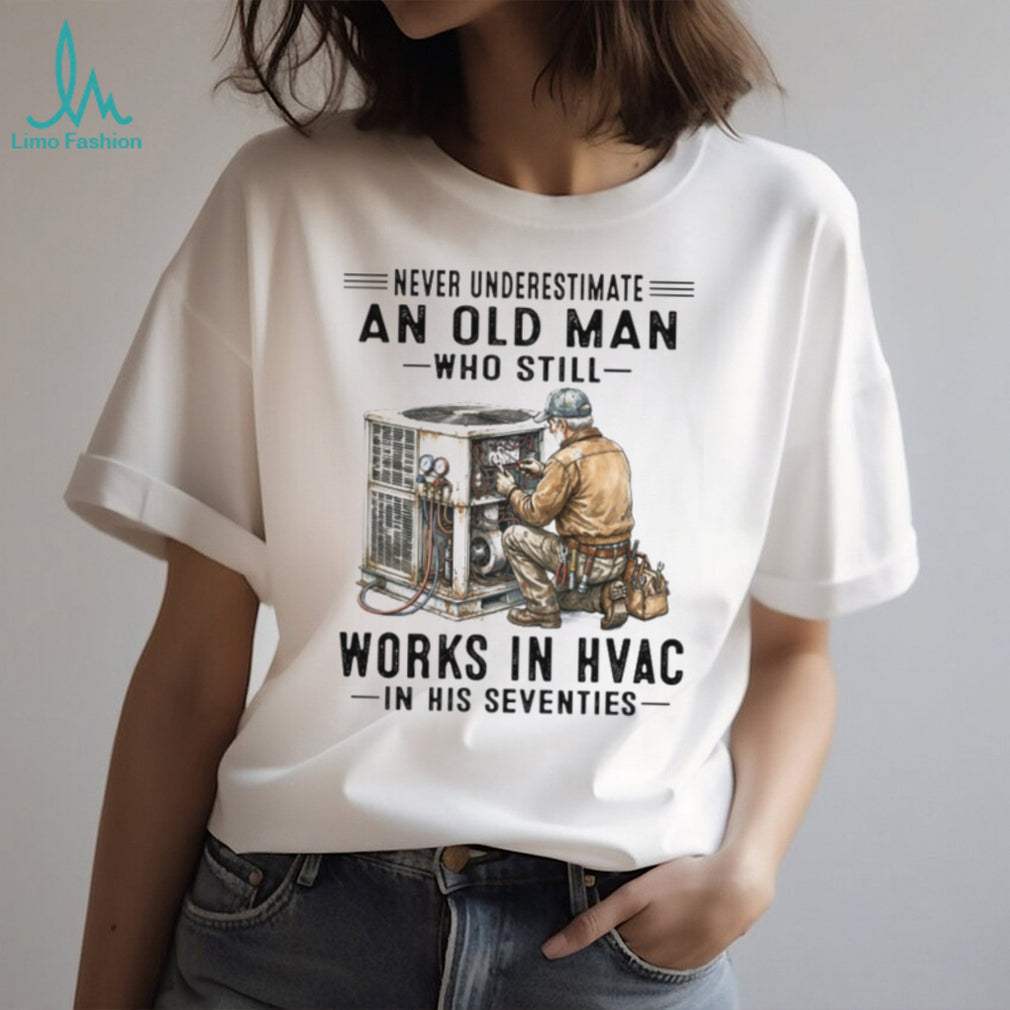Never Underestimate An Old Man Who Still Works In HVAC Vintage Gift Men Shirt