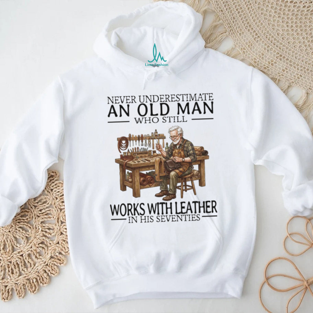 Never Underestimate An Old Man Works With Leather Seventies Vintage Craftsmanship Men Shirt