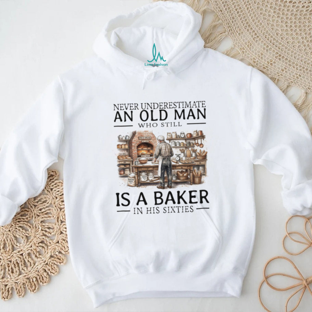 Never Underestimate Old Man Baker Shirt Funny Sixties