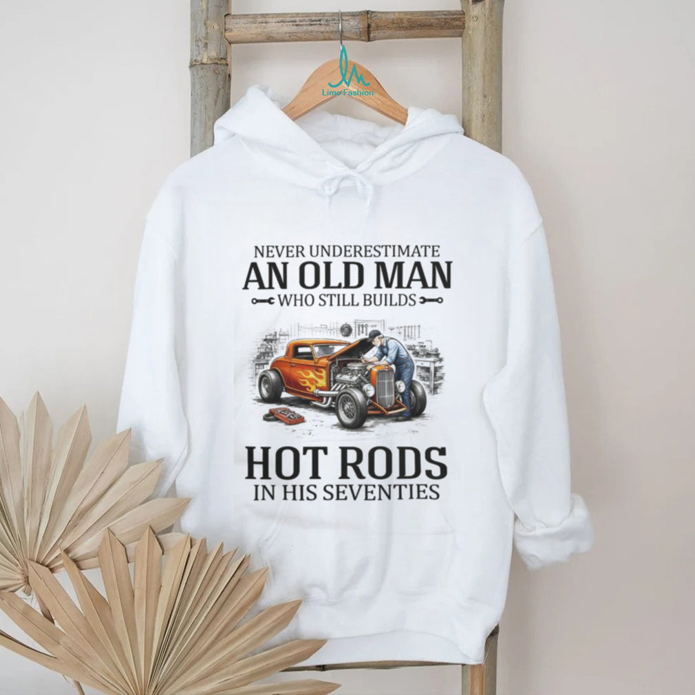Never Underestimate Old Man Hot Rod Builder Seventies T Shirt