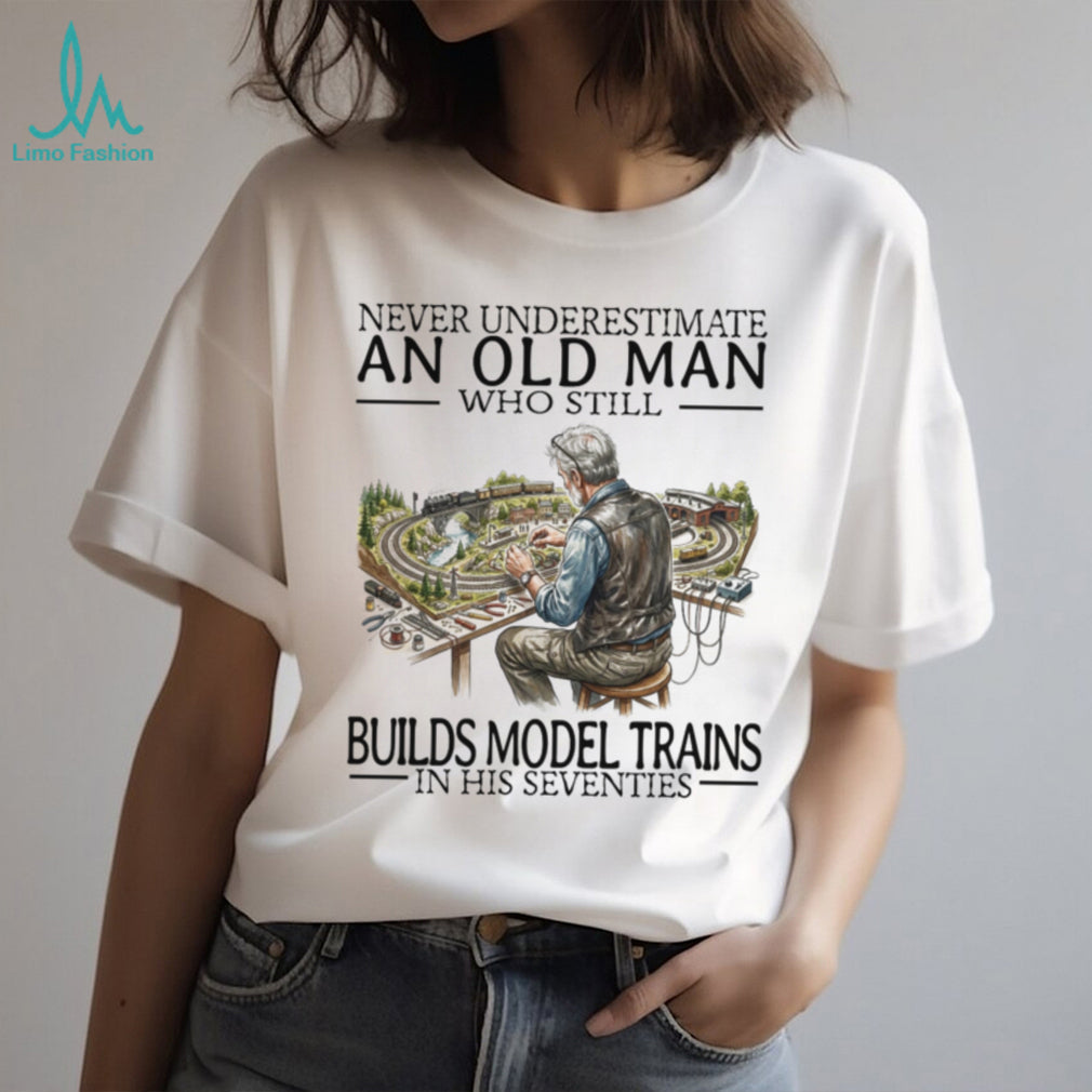 Never Underestimate Old Man Model Train Builder Hobbyist Shirt