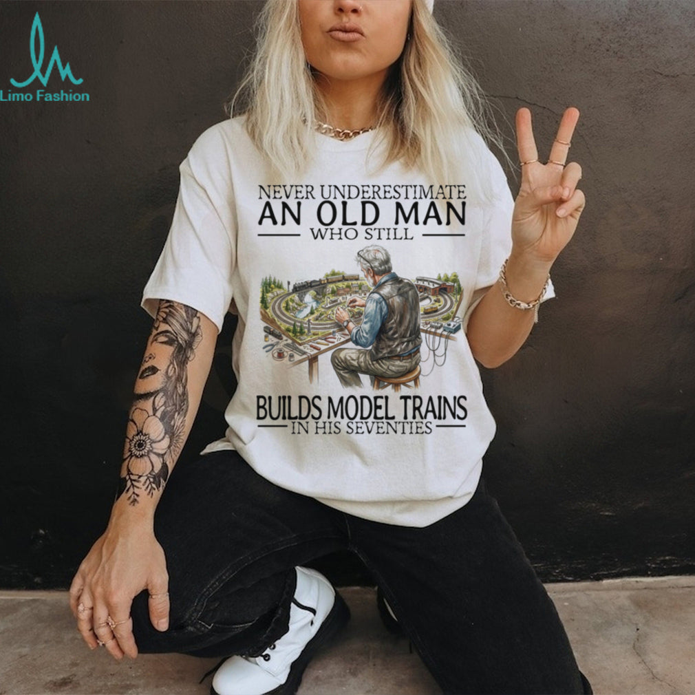 Never Underestimate Old Man Model Train Builder Hobbyist Shirt