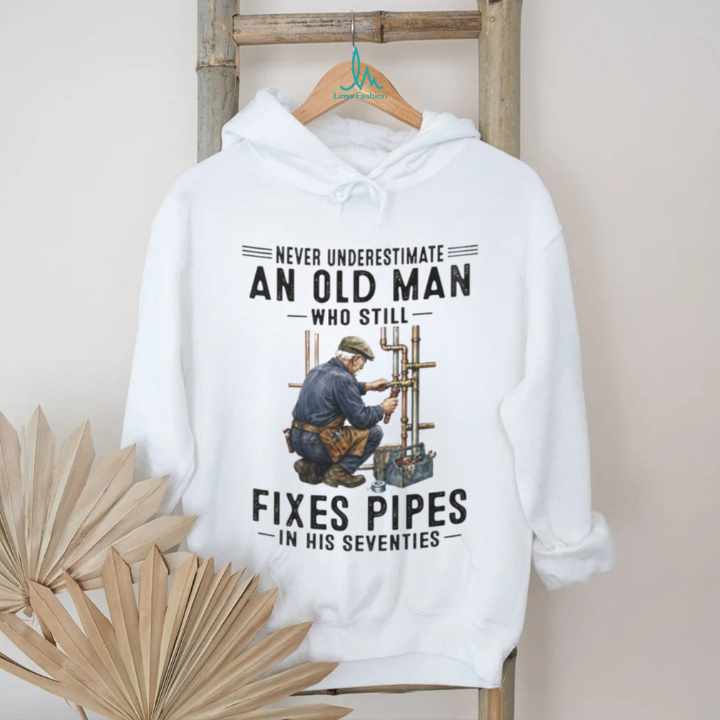 Never Underestimate Old Man Pipe Plumber Funny 70s Shirt