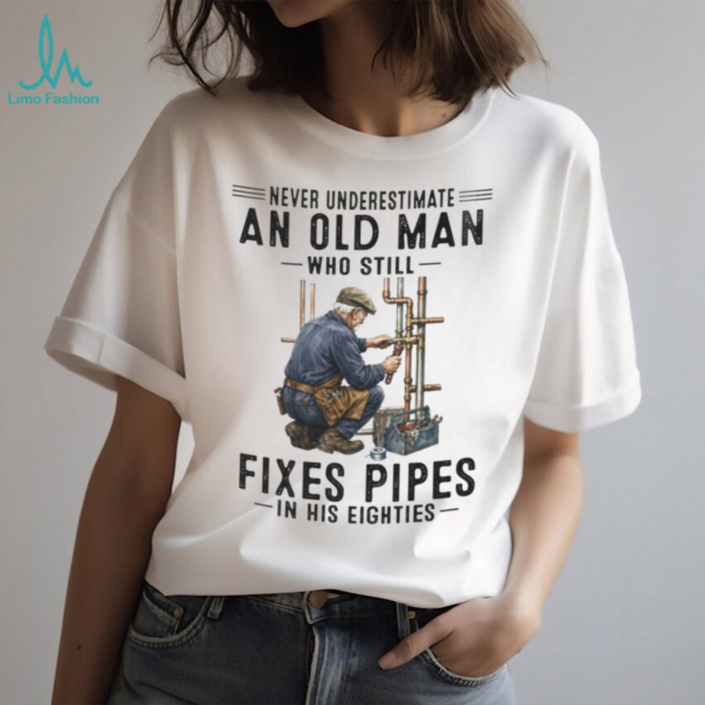 Never Underestimate Old Man Pipe Plumber Funny 80s Shirt
