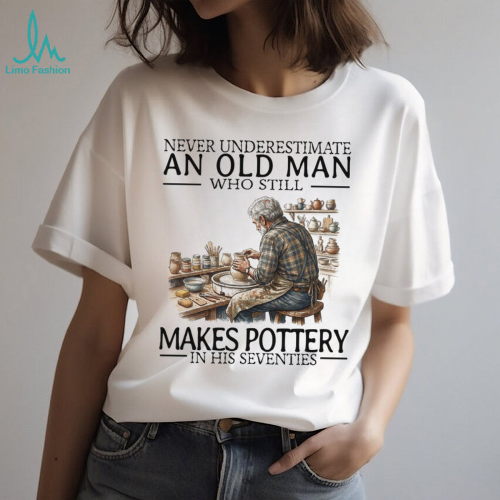 Never Underestimate Old Man Pottery Making Artist Shirt