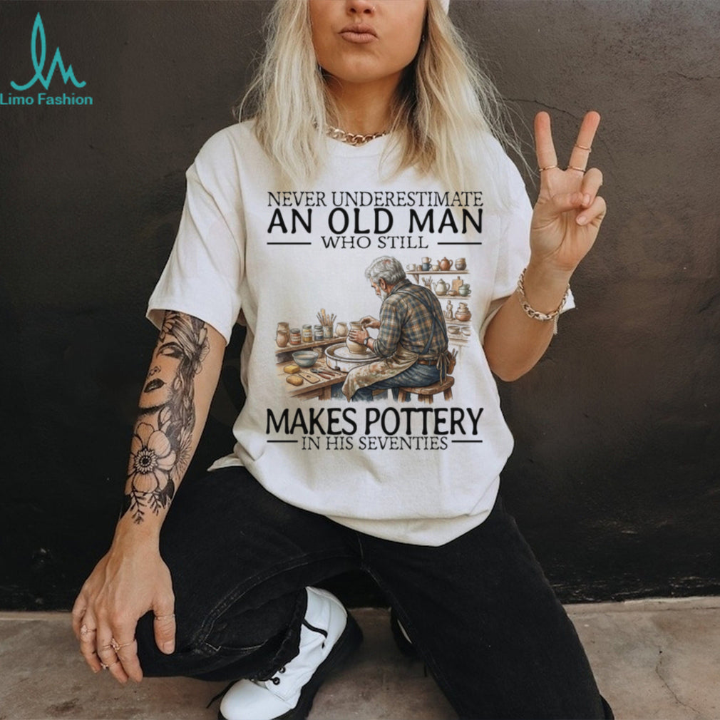 Never Underestimate Old Man Pottery Making Artist Shirt