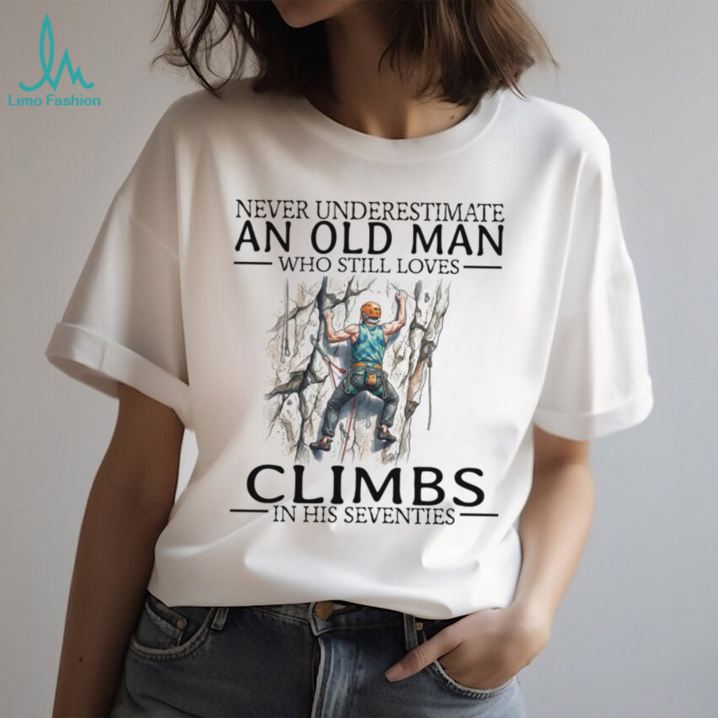 Never Underestimate Old Man Rock Climber Shirt Seventies