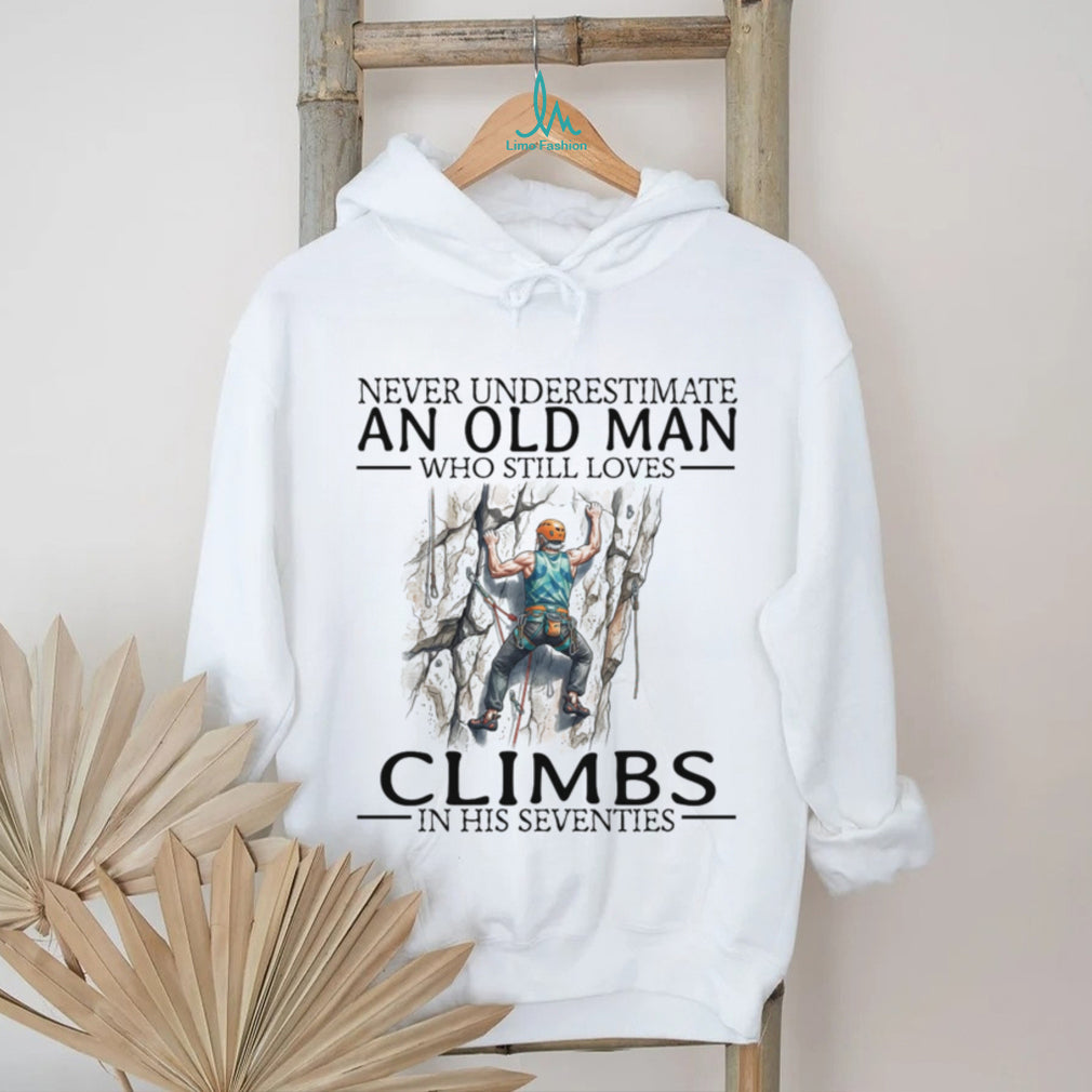 Never Underestimate Old Man Rock Climber Shirt Seventies