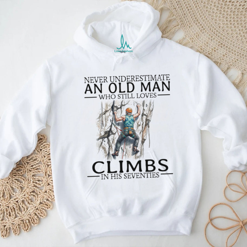 Never Underestimate Old Man Rock Climber Shirt Seventies