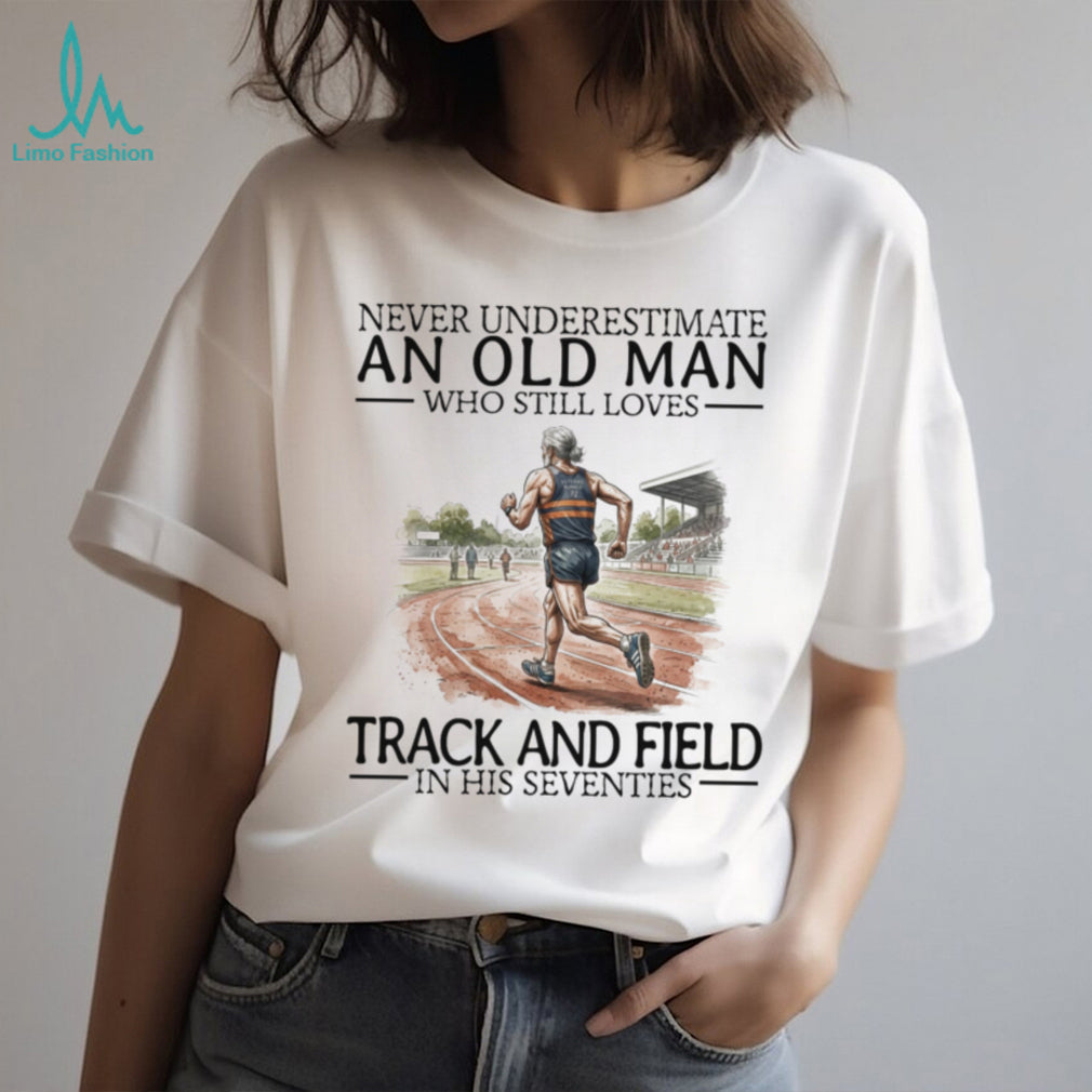 Never Underestimate Old Man Track And Field Runner Shirt