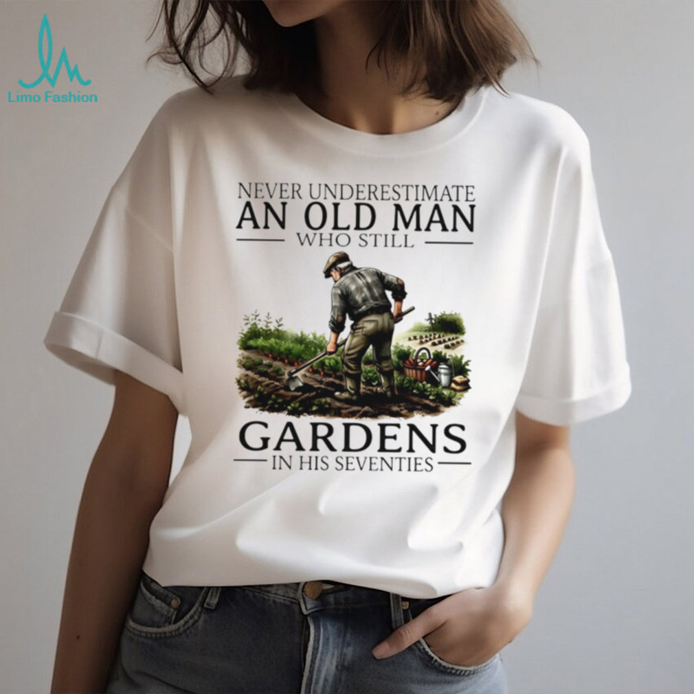 Never underestimate an old man who still gardens in his seventies shirt