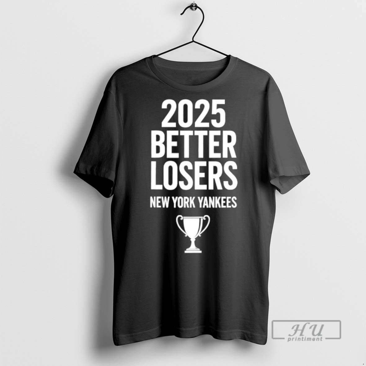 New 2025 Better Losers New York Yankees Trophy Tee Shirts Sweatshirt Hoodies