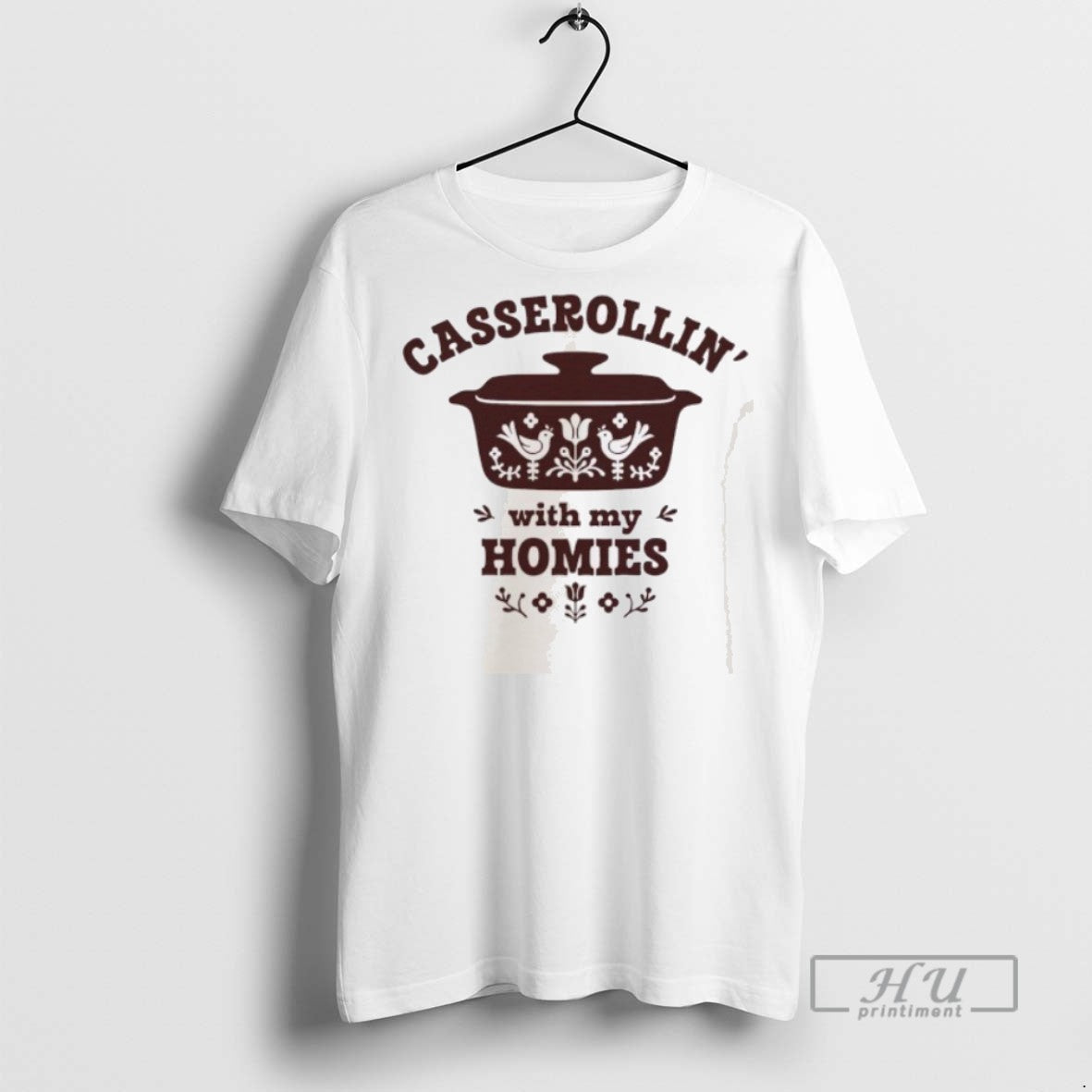 New Casserollin With My Homies Tee Shirts Sweatshirt Hoodies