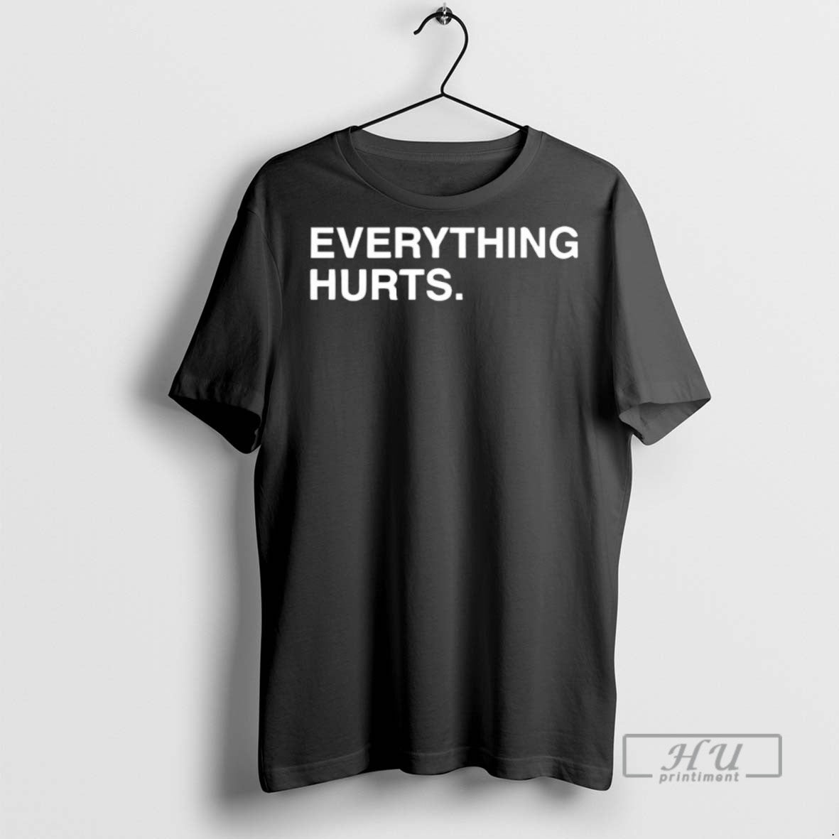 New Everything Hurts Tee Shirts Sweatshirt Hoodies