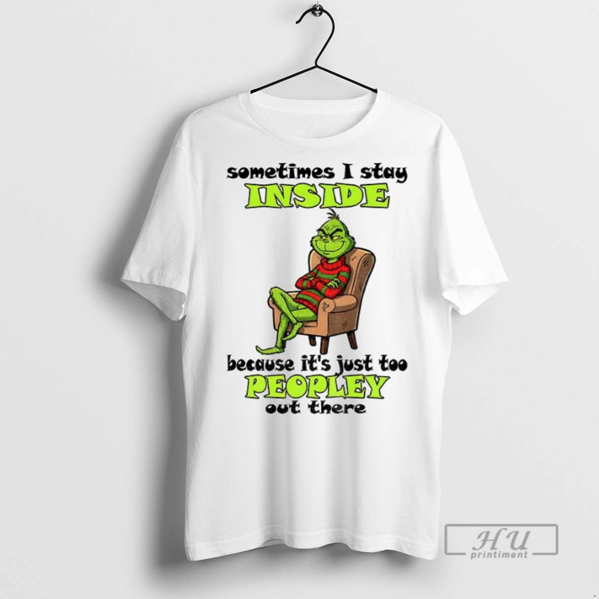 New Grinch Sometimes I Stay Inside Because Its Just Too Peopley Out There Christmas Tee