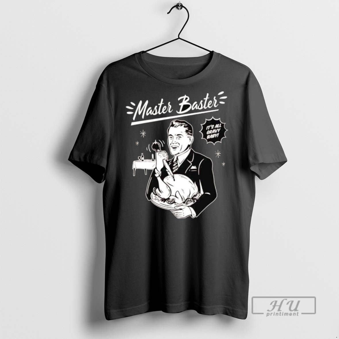 New Master Baster Its All Gravy Baby Thanksgiving Tee Shirts Sweatshirt Hoodies