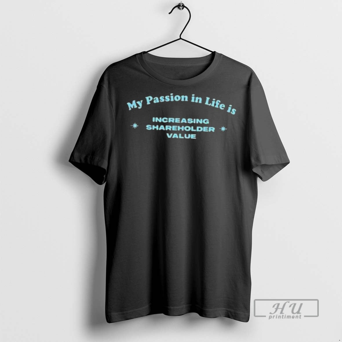 New My Passion In Life Is Increasing Shareholder Value Tee Shirts Sweatshirt Hoodies
