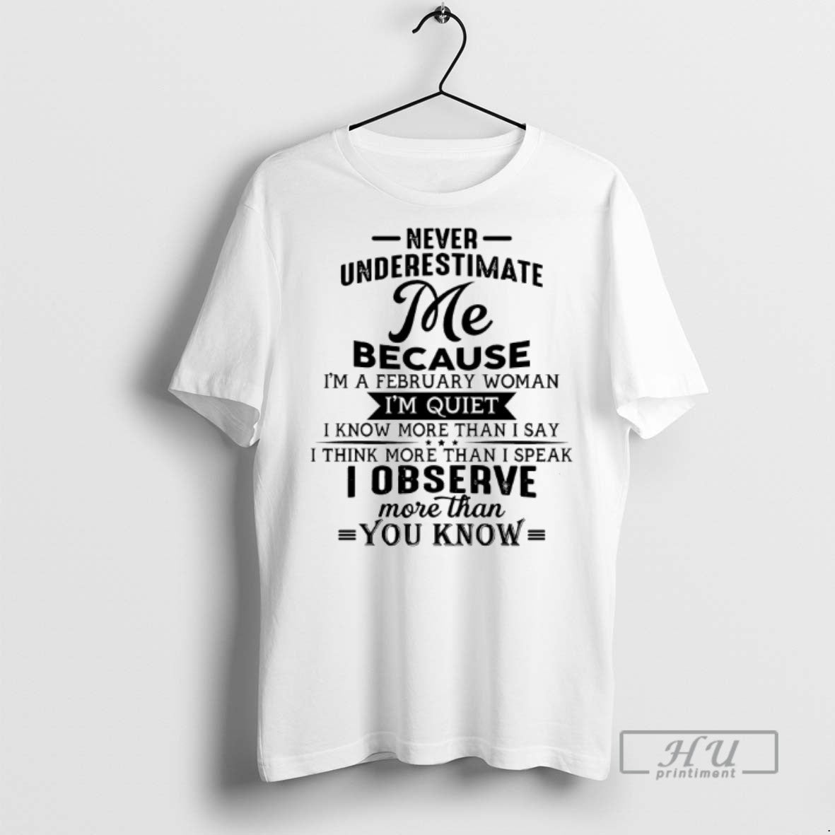 New Never Underestimate Me Because Im A February Woman Tee Shirts Sweatshirt Hoodies