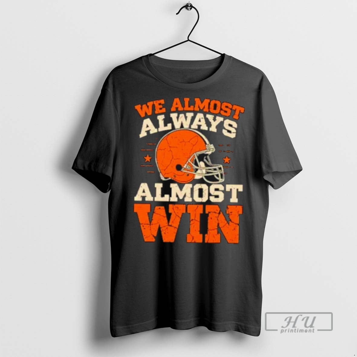 New We Almost Always Almost Win Football Tee Shirts Sweatshirt Hoodies