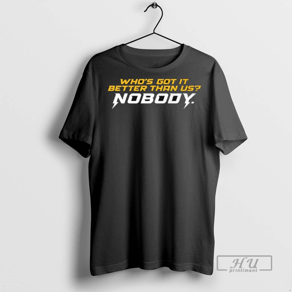 New Whos Got It Better Than Us Nobody Tee Shirts Sweatshirt Hoodies