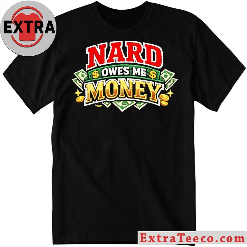 Nice Billy Madison Nard Owes Me Money Shirt