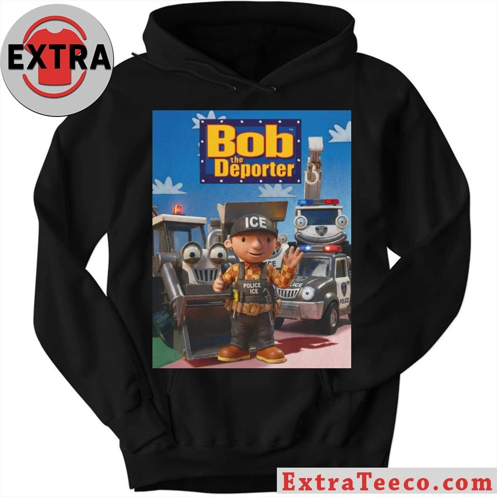 Nice Bob The Deporter Ica Police Ice Shirt