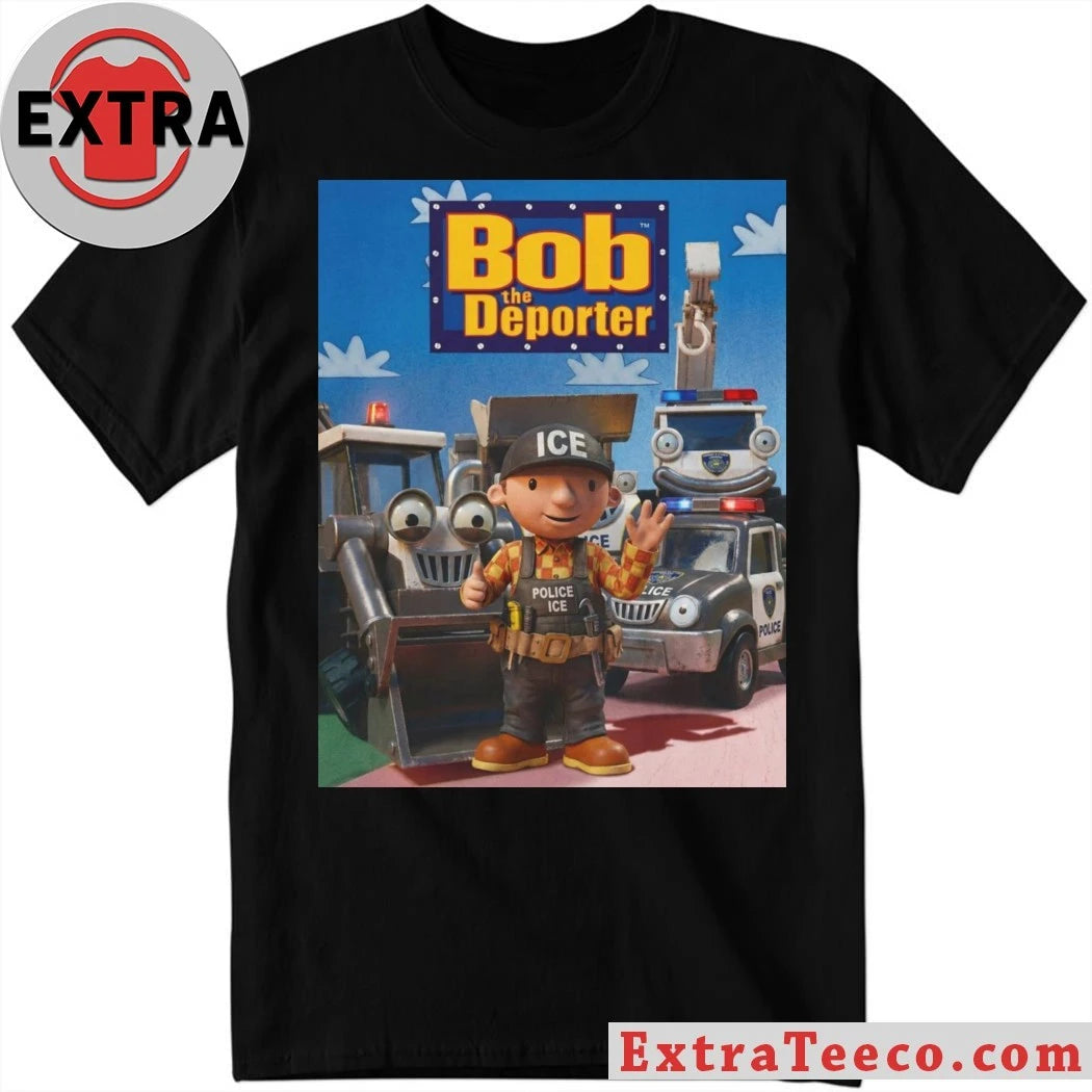 Nice Bob The Deporter Ica Police Ice Shirt
