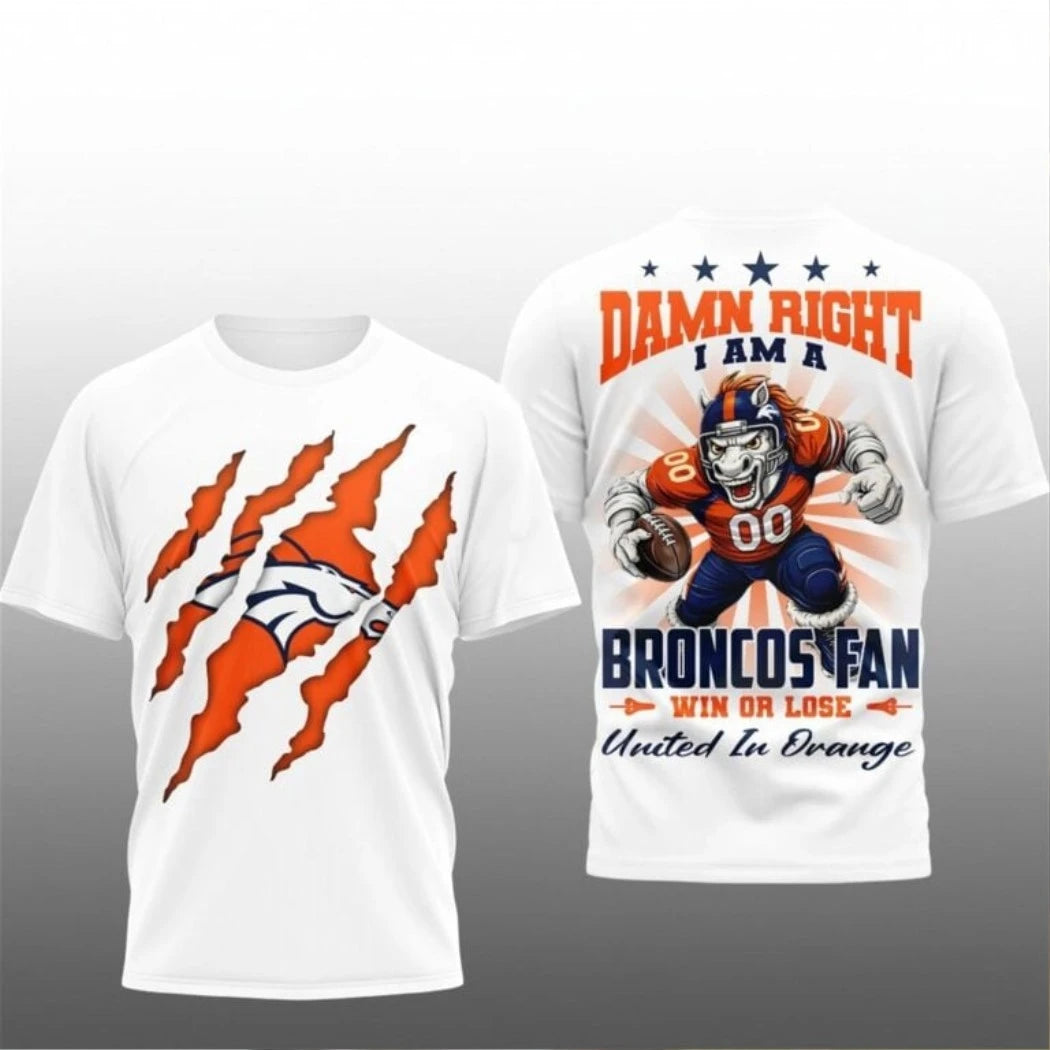 Nice Damn Right I Am A Broncos Fan Win Or Lose United In Orange Mascot And Logo Two Sided Shirt
