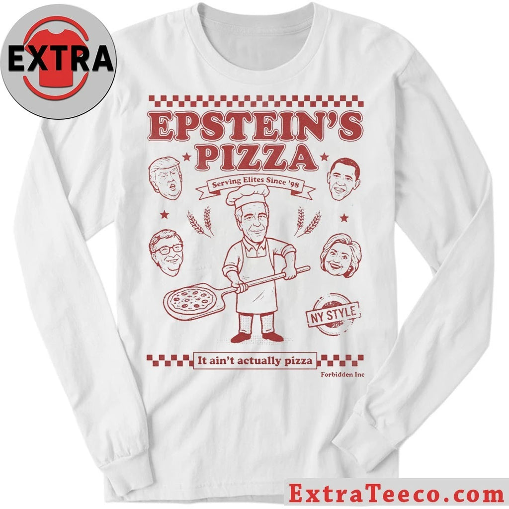 Nice Epstein’s Pizza Serving Elites Since 98 It Ain’t Actually Pizza Shirt