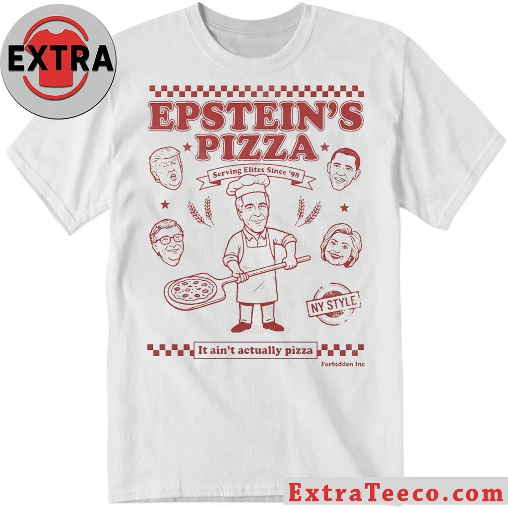 Nice Epstein’s Pizza Serving Elites Since 98 It Ain’t Actually Pizza Shirt