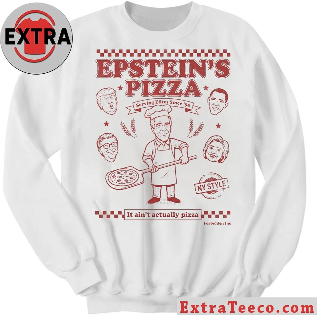 Nice Epstein’s Pizza Serving Elites Since 98 It Ain’t Actually Pizza Shirt