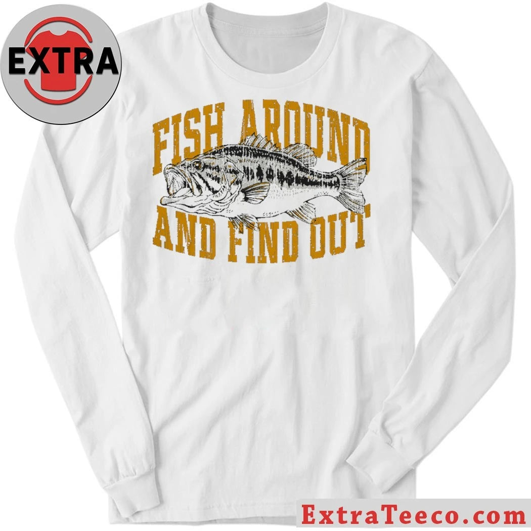 Nice Fish Around And Find Out Shirt