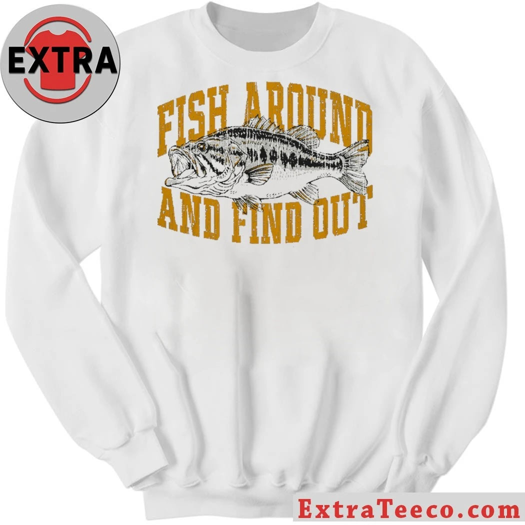 Nice Fish Around And Find Out Shirt