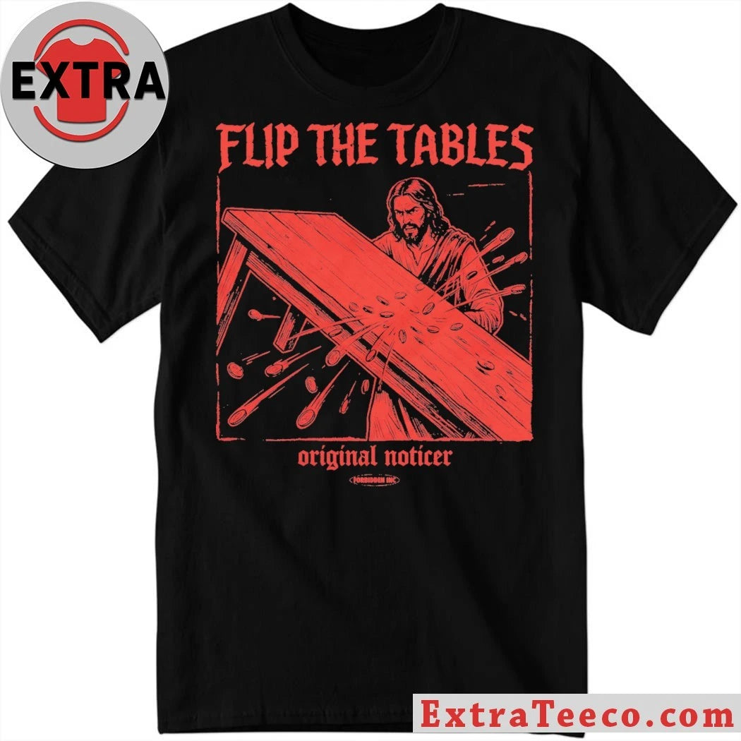 Nice Flip The Tables Relaxed Original Noticer T-Shirt