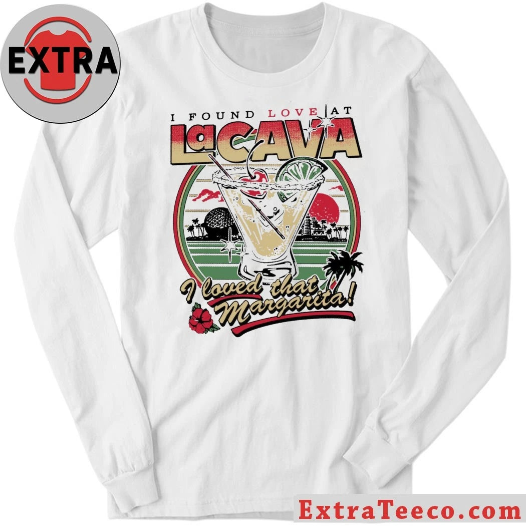Nice I Found Love At La Cava Ringer I Loved That Margarita Shirt