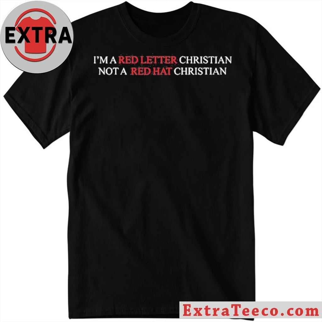 Nice I’m A Red Letter Christian Not A Red Hat Christian Shirt