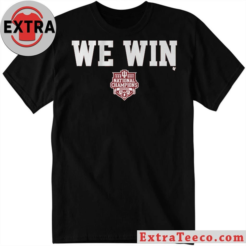 Nice Indiana Football CFP National Champions We Win Shirt