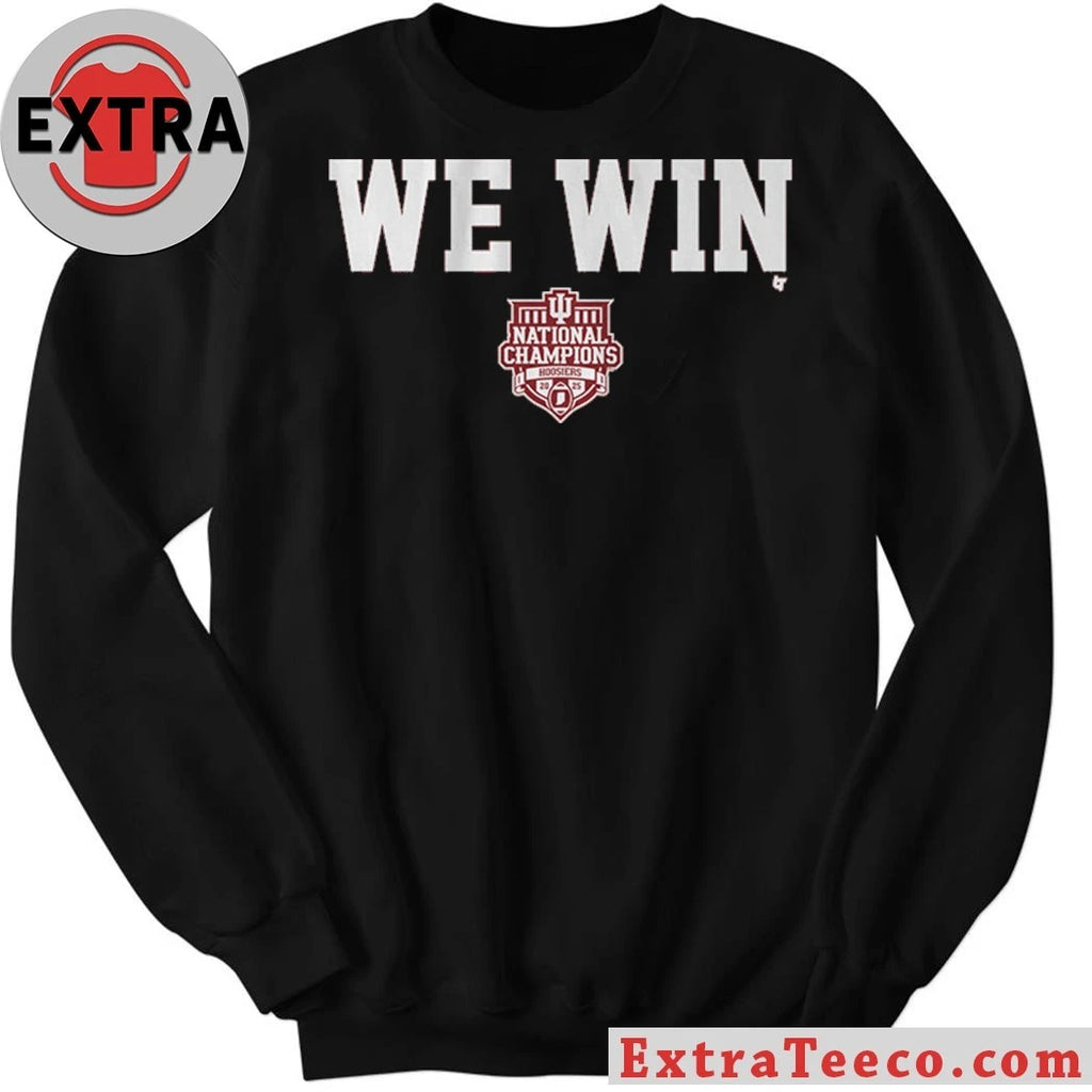 Nice Indiana Football CFP National Champions We Win Shirt