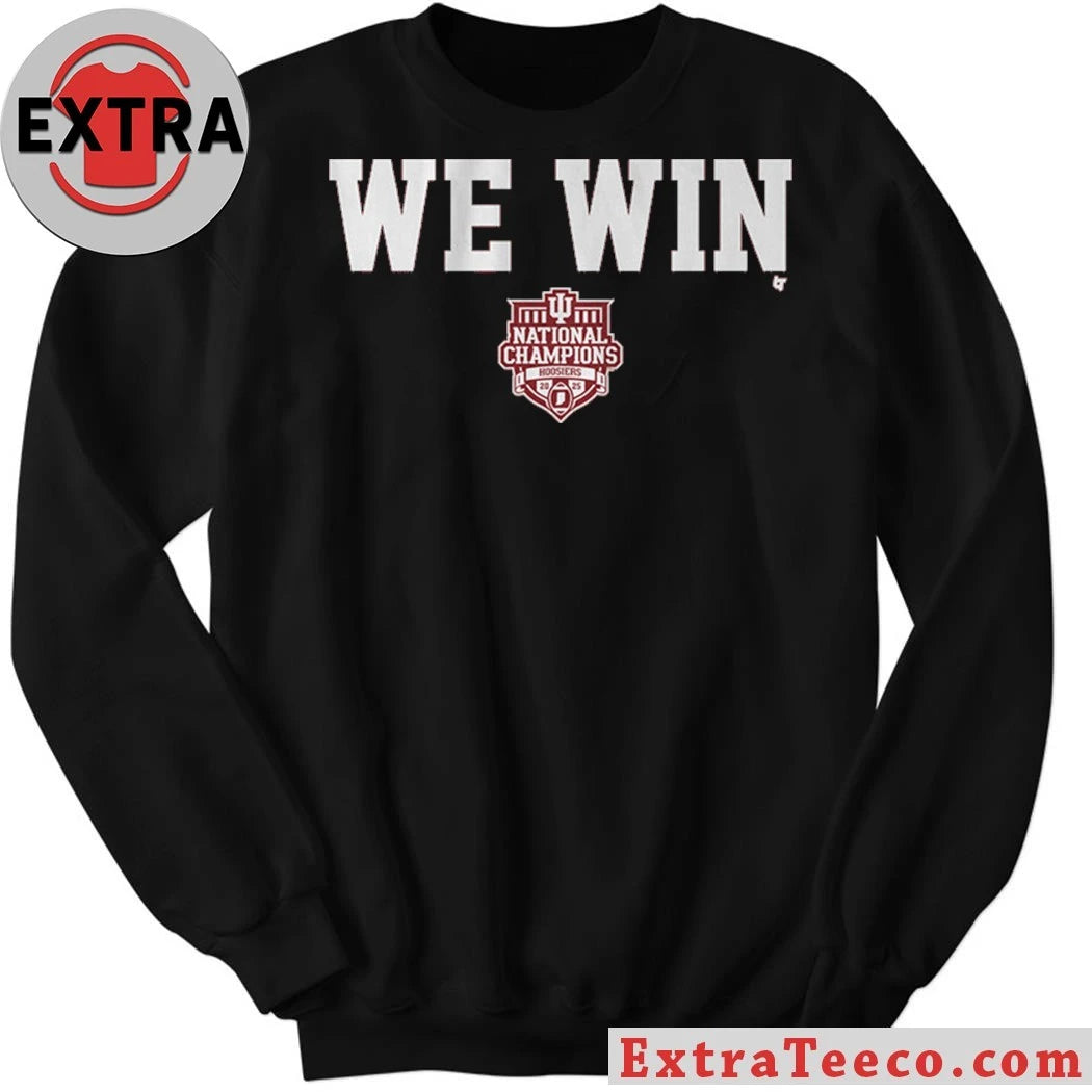 Nice Indiana Football CFP National Champions We Win Shirt